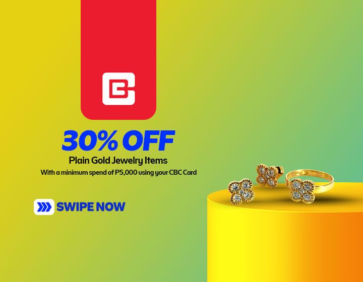 30% OFF on Plain Gold Jewelry Items with a min purchase of P5,000 using your CBC Card